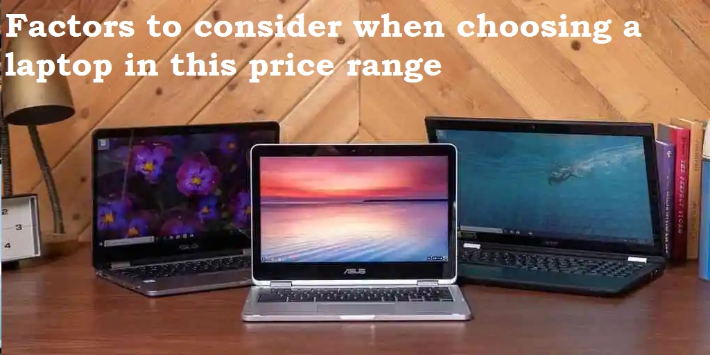Factors to consider when choosing a laptop
